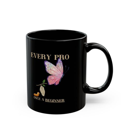 Every Pro Once a Beginner Inspirational Butterfly Growth 11oz Black Mug