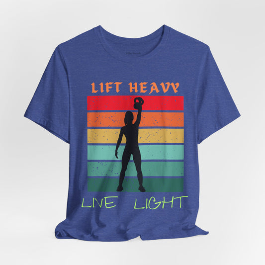 Lift Heavy Live Light T-shirt