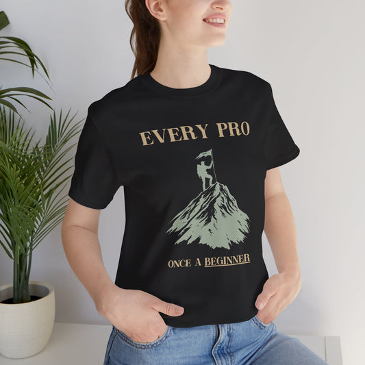 "Every Pro Once a Beginner" Inspirational Mountain Climbing T-shirt