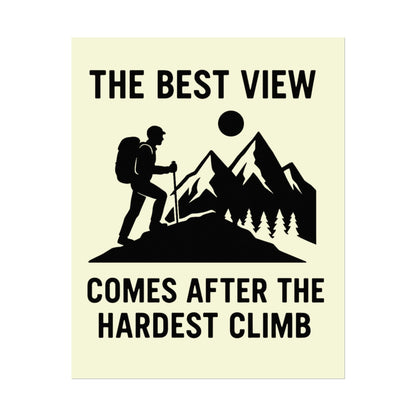 The Best View Comes After the Hardest Climb Poster | Inspirational Mountain Hiking Wall Art for Adventurers & Nature Lovers