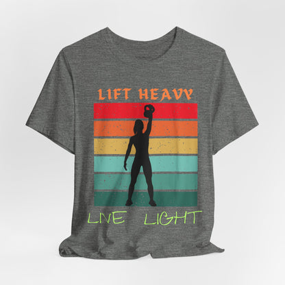 Lift Heavy Live Light T-shirt