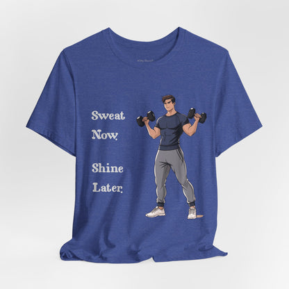 Sweat Now Shine Later Fitness Shirt for Men
