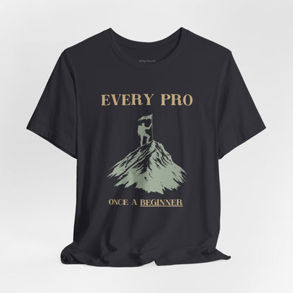 "Every Pro Once a Beginner" Inspirational Mountain Climbing T-shirt
