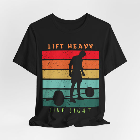Lift Heavy Live Light T-shirt