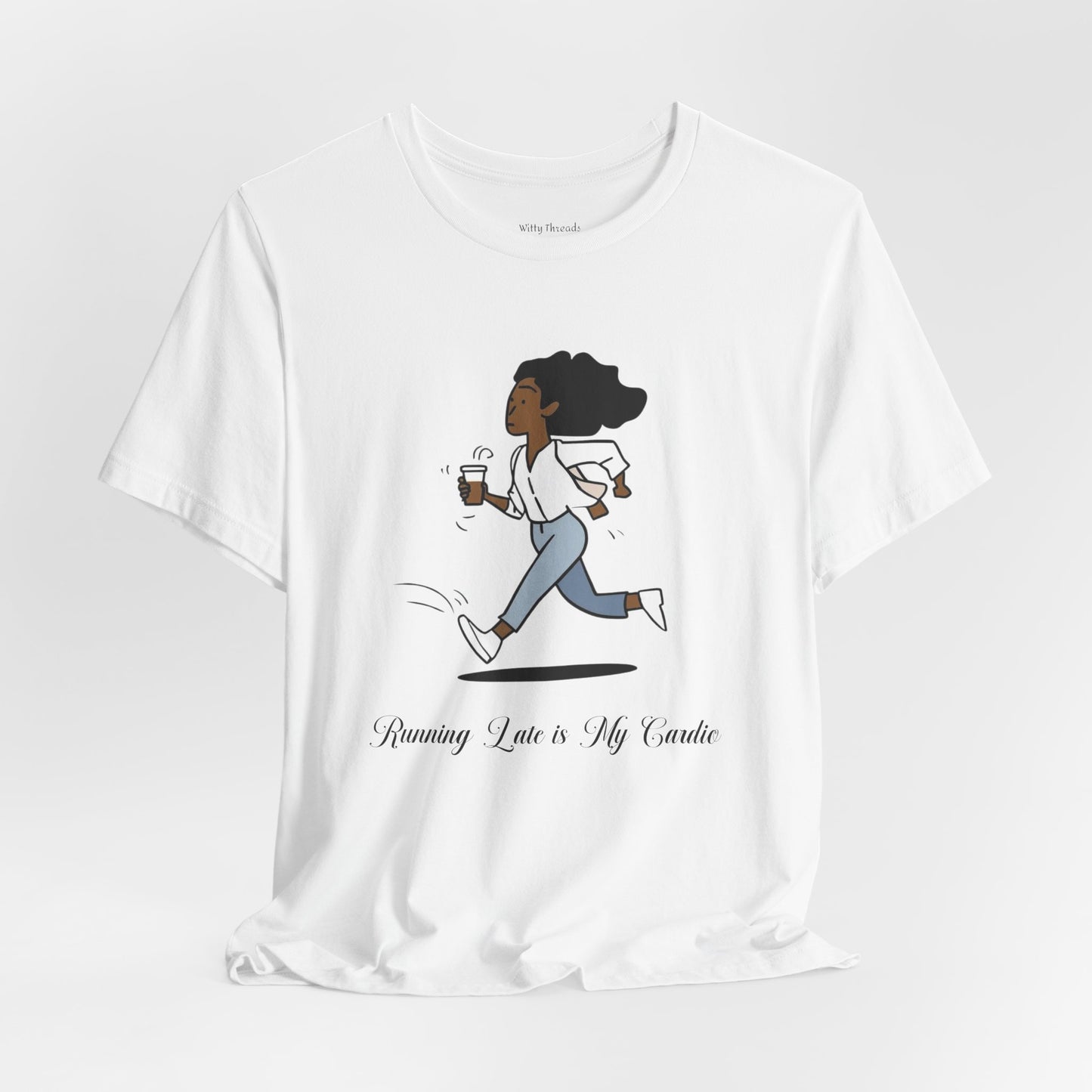 Running Late is My Cardio T-shirt
