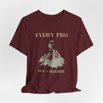 "Every Pro Once a Beginner" Inspirational Mountain Climbing T-shirt