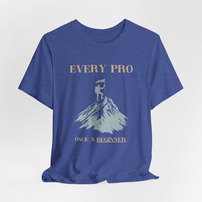 "Every Pro Once a Beginner" Inspirational Mountain Climbing T-shirt