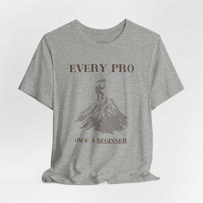 "Every Pro Once a Beginner" Inspirational Mountain Climbing T-shirt