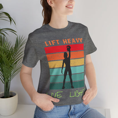 Lift Heavy Live Light T-shirt