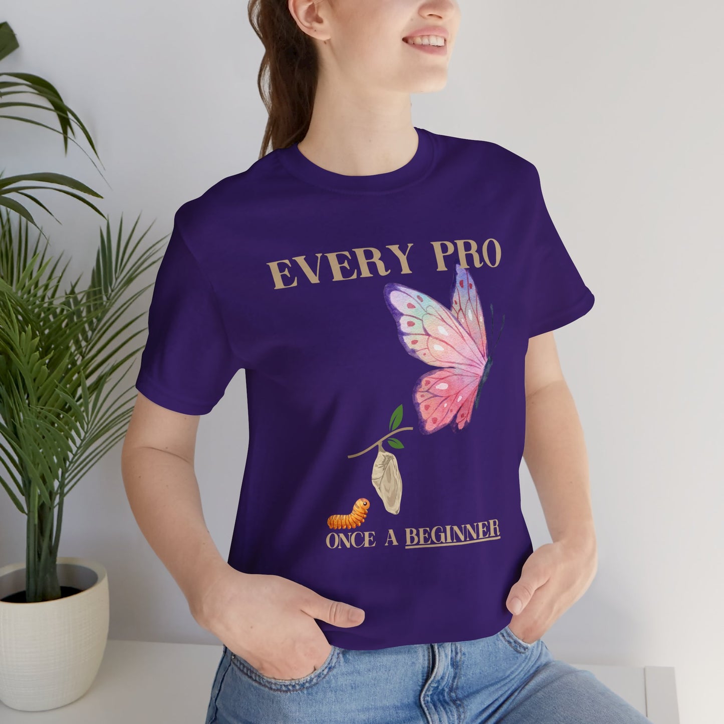 Every Pro Once a Beginner Tee – Motivational Butterfly Growth Shirt