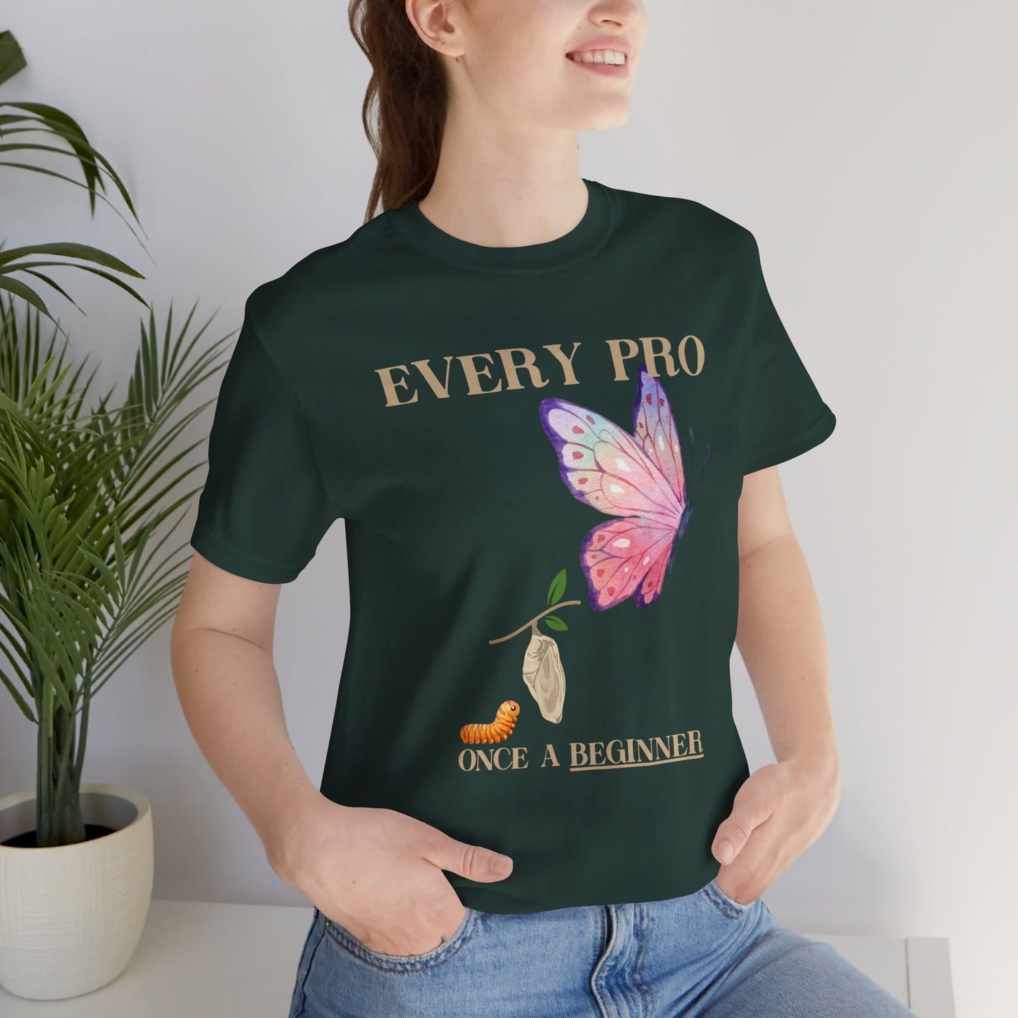 Every Pro Once a Beginner Tee – Motivational Butterfly Growth Shirt