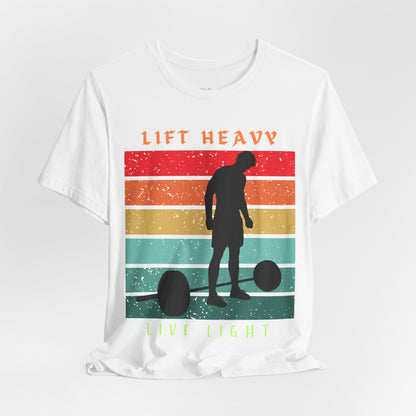Lift Heavy Live Light T-shirt