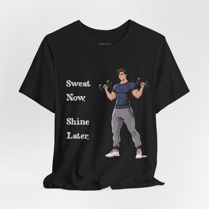 Sweat Now Shine Later Fitness Shirt for Men