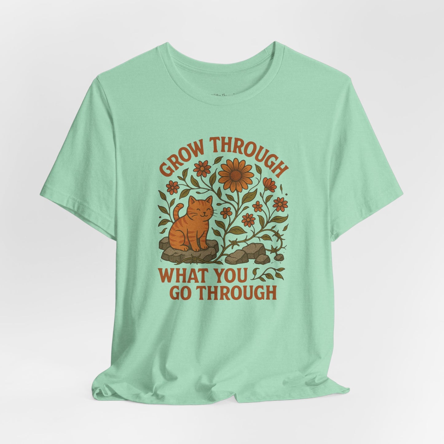 Grow Through What You Go Through T-shirt