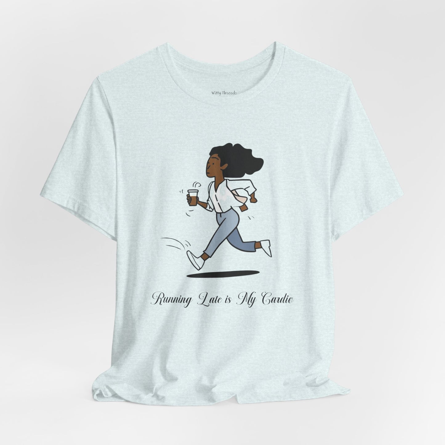 Running Late is My Cardio T-shirt