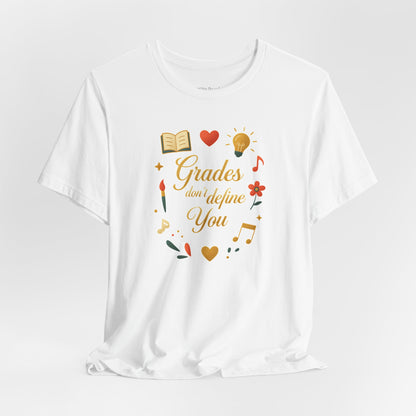 Grades don't Define You T-shirt