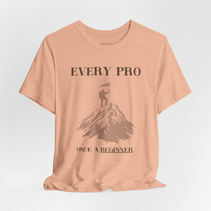 "Every Pro Once a Beginner" Inspirational Mountain Climbing T-shirt