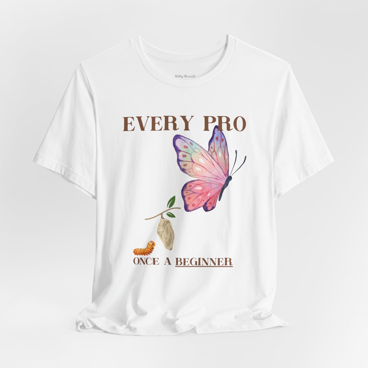 Every Pro Once a Beginner Tee – Motivational Butterfly Growth Shirt