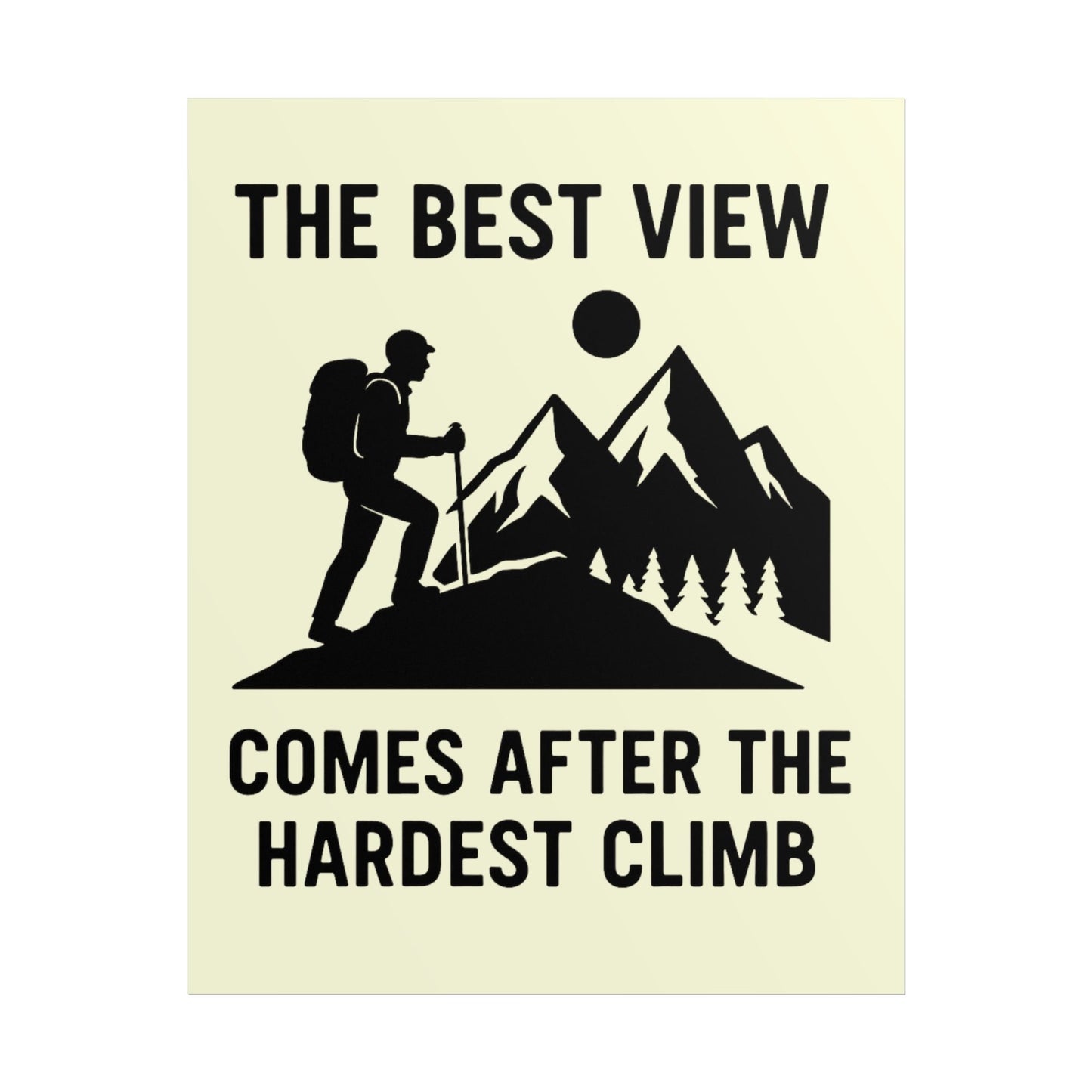 The Best View Comes After the Hardest Climb Poster | Inspirational Mountain Hiking Wall Art for Adventurers & Nature Lovers