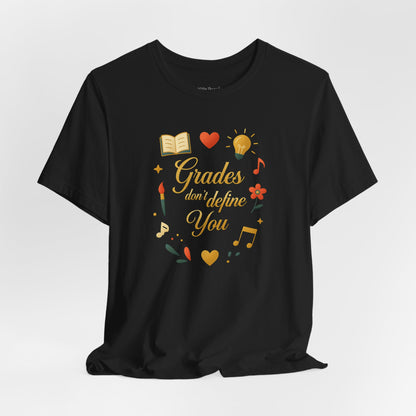 Grades don't Define You T-shirt