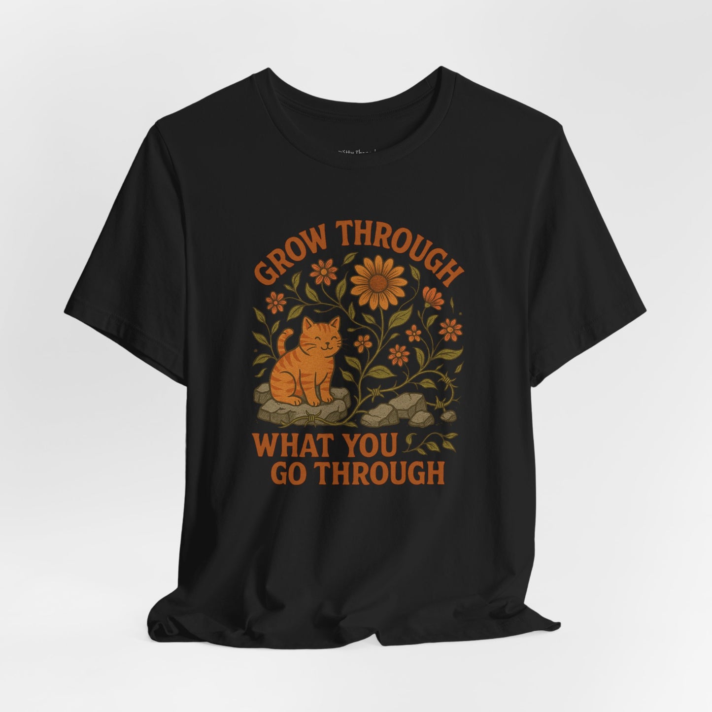Grow Through What You Go Through T-shirt