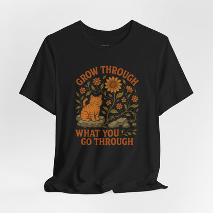 Grow Through What You Go Through T-shirt
