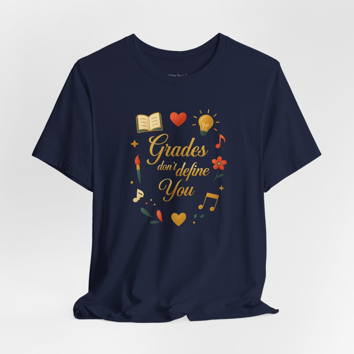 Grades don't Define You T-shirt