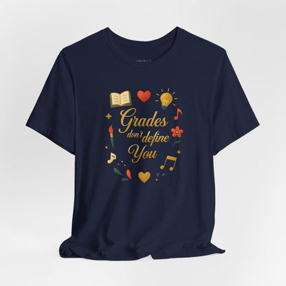 Grades don't Define You T-shirt