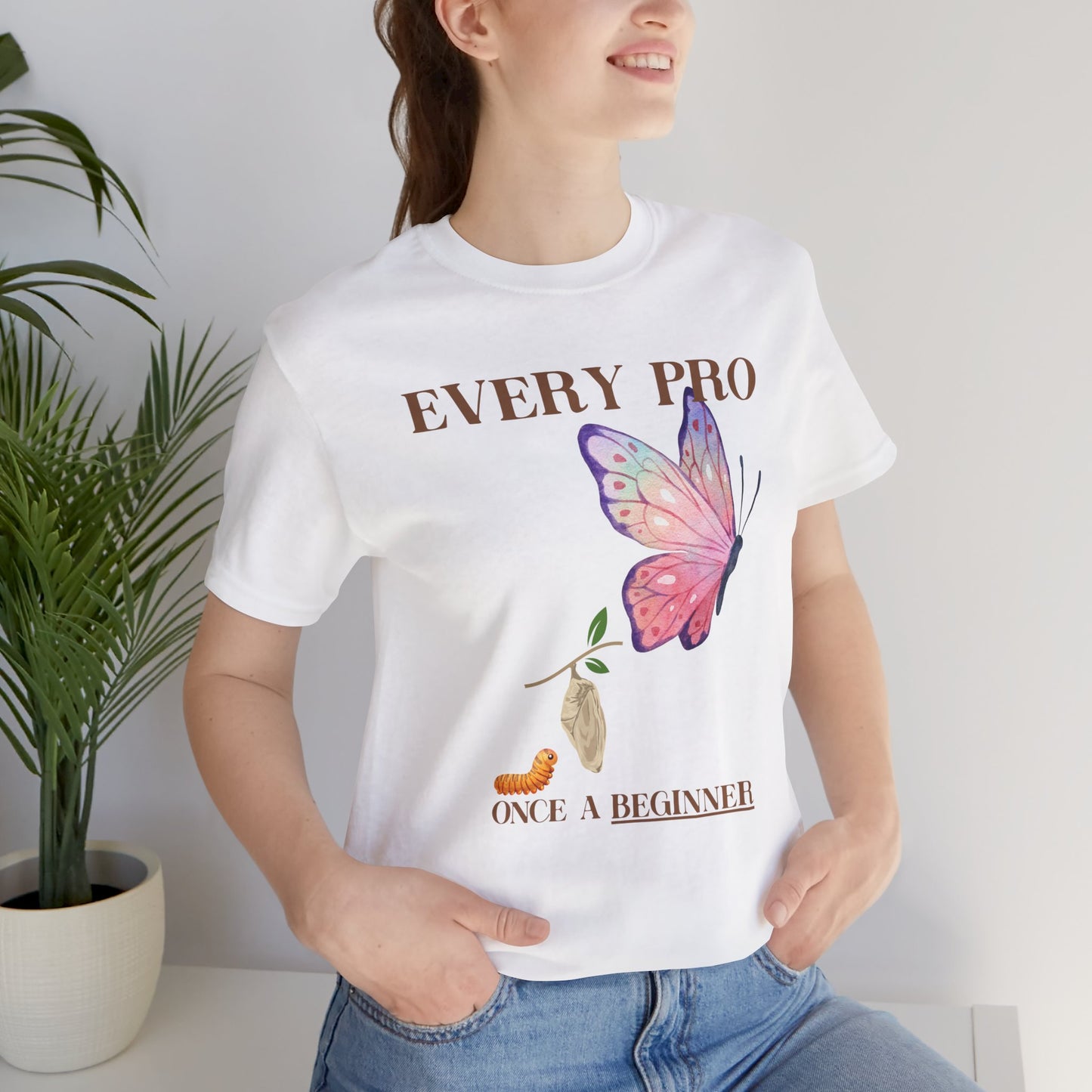 Every Pro Once a Beginner Tee – Motivational Butterfly Growth Shirt