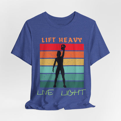 Lift Heavy Live Light T-shirt