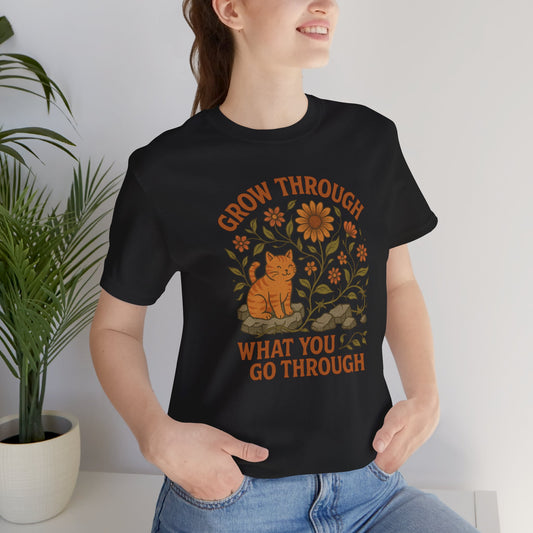 Grow Through What You Go Through T-shirt