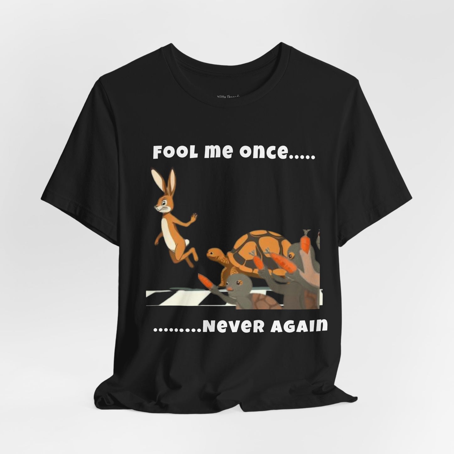 "Fool me once ...never again" funny T-shirt with Hare and the Tortoise