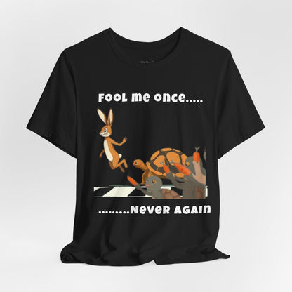 "Fool me once ...never again" funny T-shirt with Hare and the Tortoise