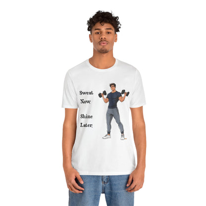 Sweat Now Shine Later Fitness Shirt for Men