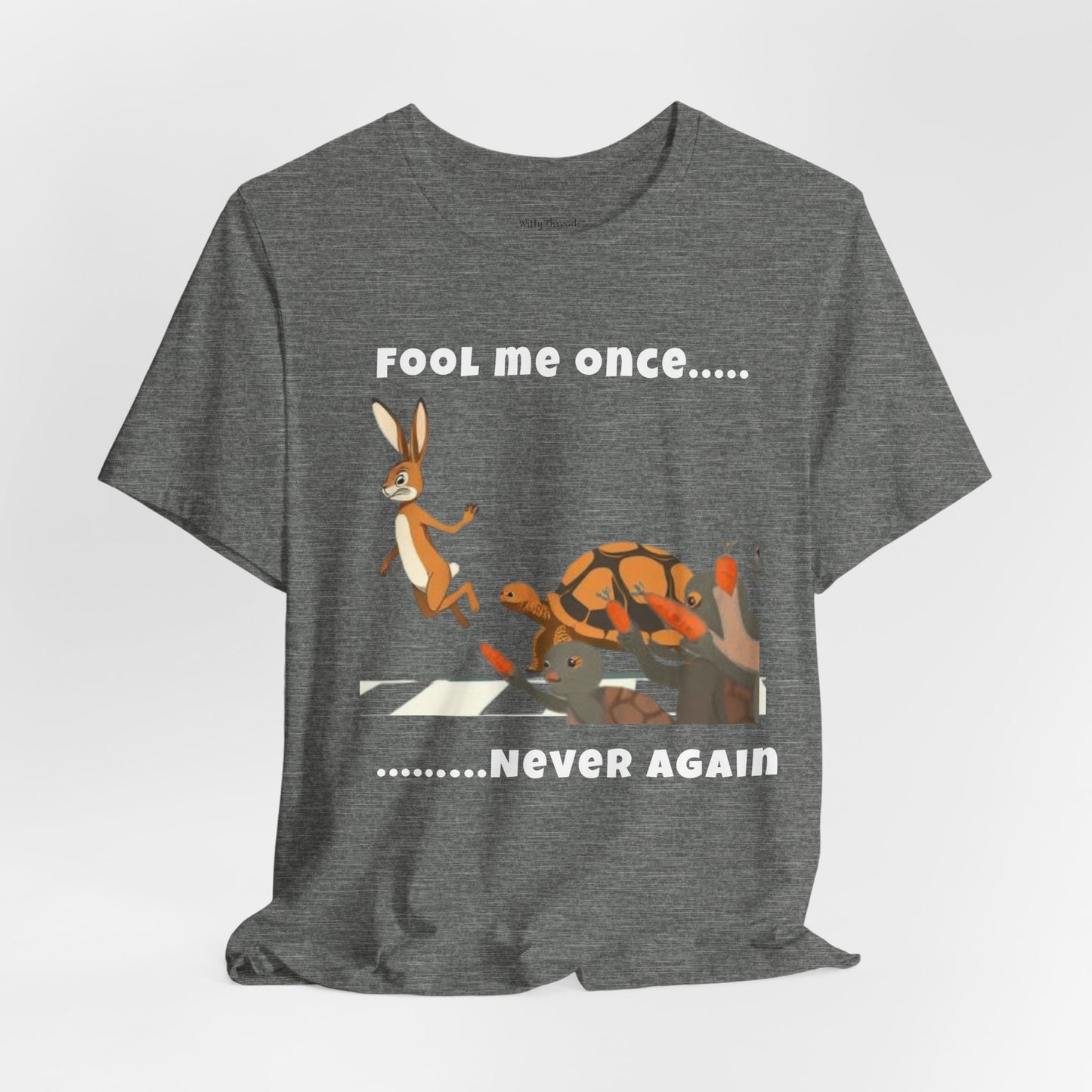 "Fool me once ...never again" funny T-shirt with Hare and the Tortoise